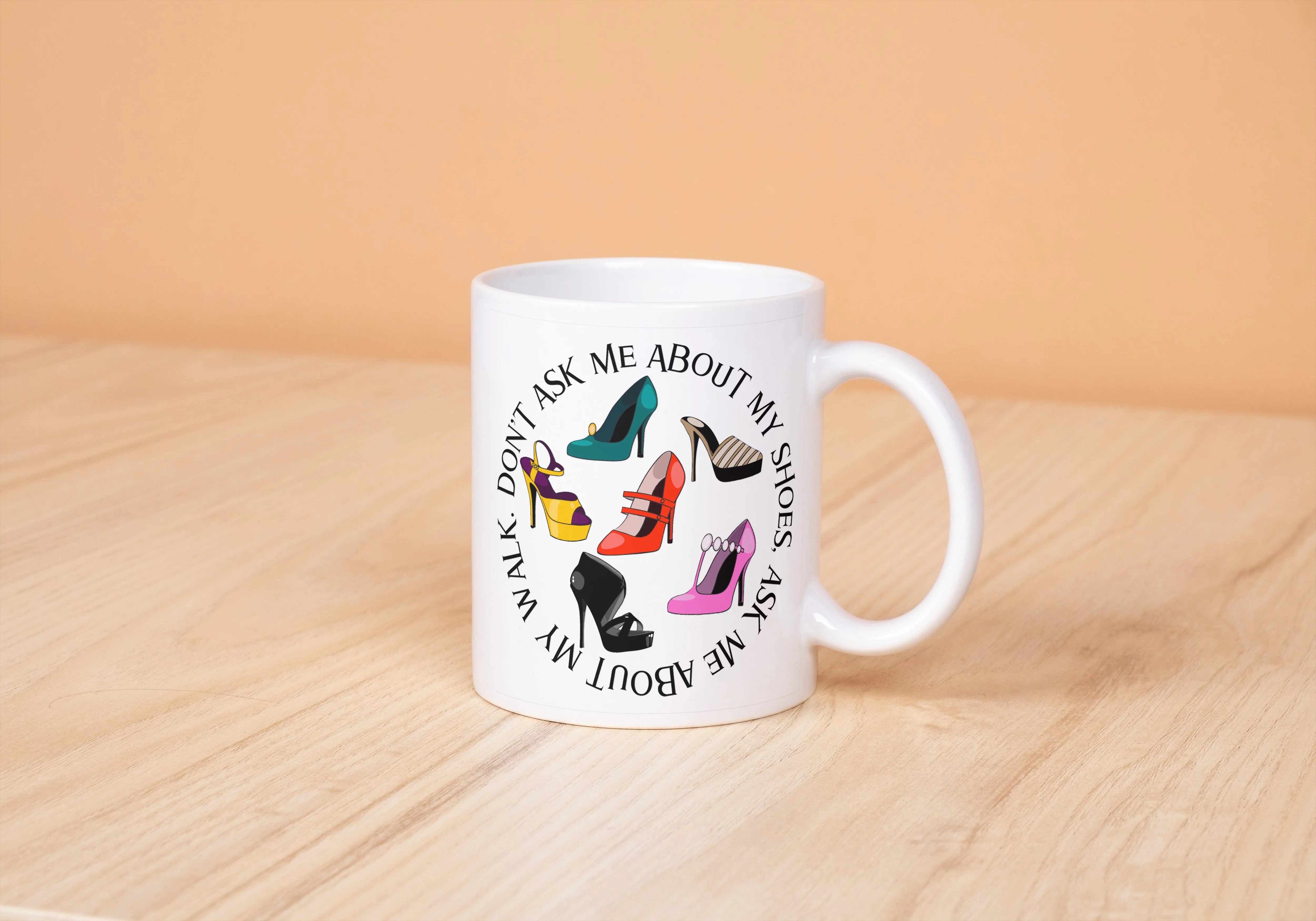 Don't Ask Me About My Shoes Mug - Fun Design, High-Quality Ceramic, 11oz